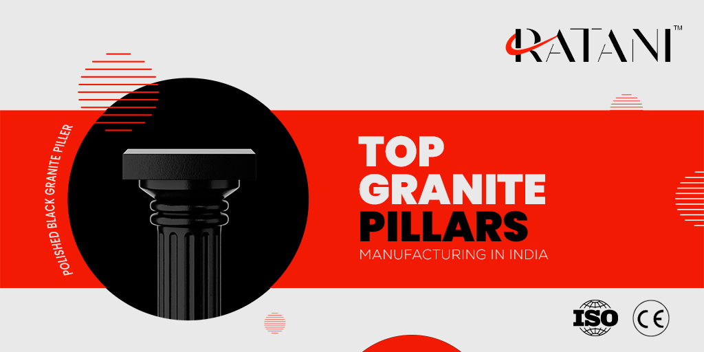 Ratani is the Top Granite Pillars Manufacturer in India