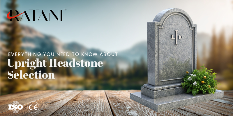 Everything You Need to Know About Upright Headstone Selection