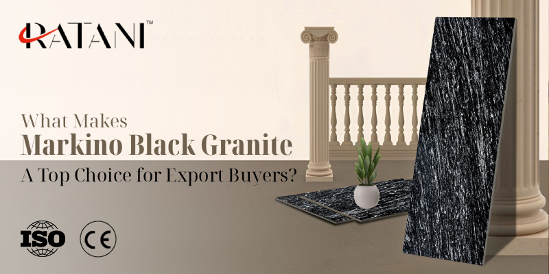 What Makes Markino Black Granite a Top Choice for Export Buyers?