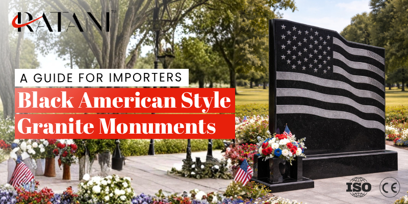Black American Style Granite Monuments: A Guide for Importers