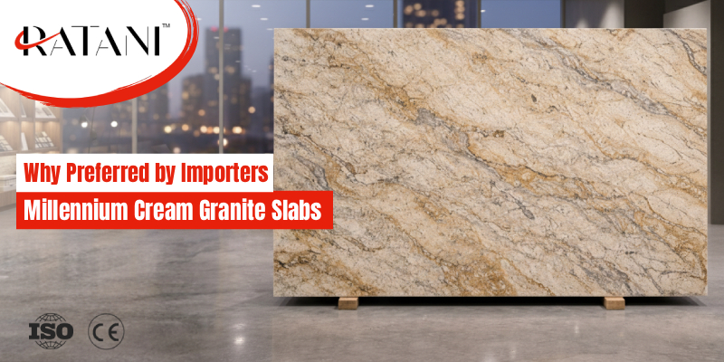 Why Millennium Cream Granite Slabs Are Preferred by Importers